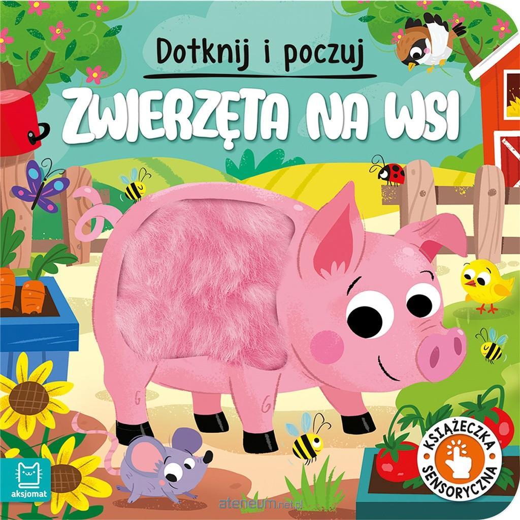 Aksjomat Książka dla dzieci Zobacz dotknij poczuj Zwierzęta na wsi