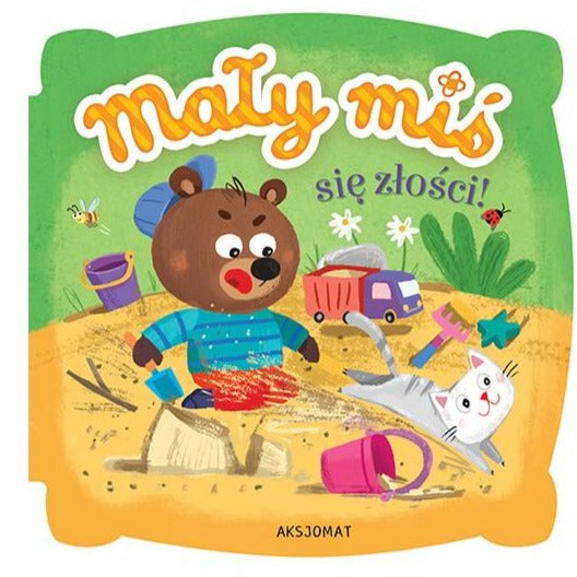 Aksjomat Książka dla dzieci Mały miś się złości - 4kidspoint.pl