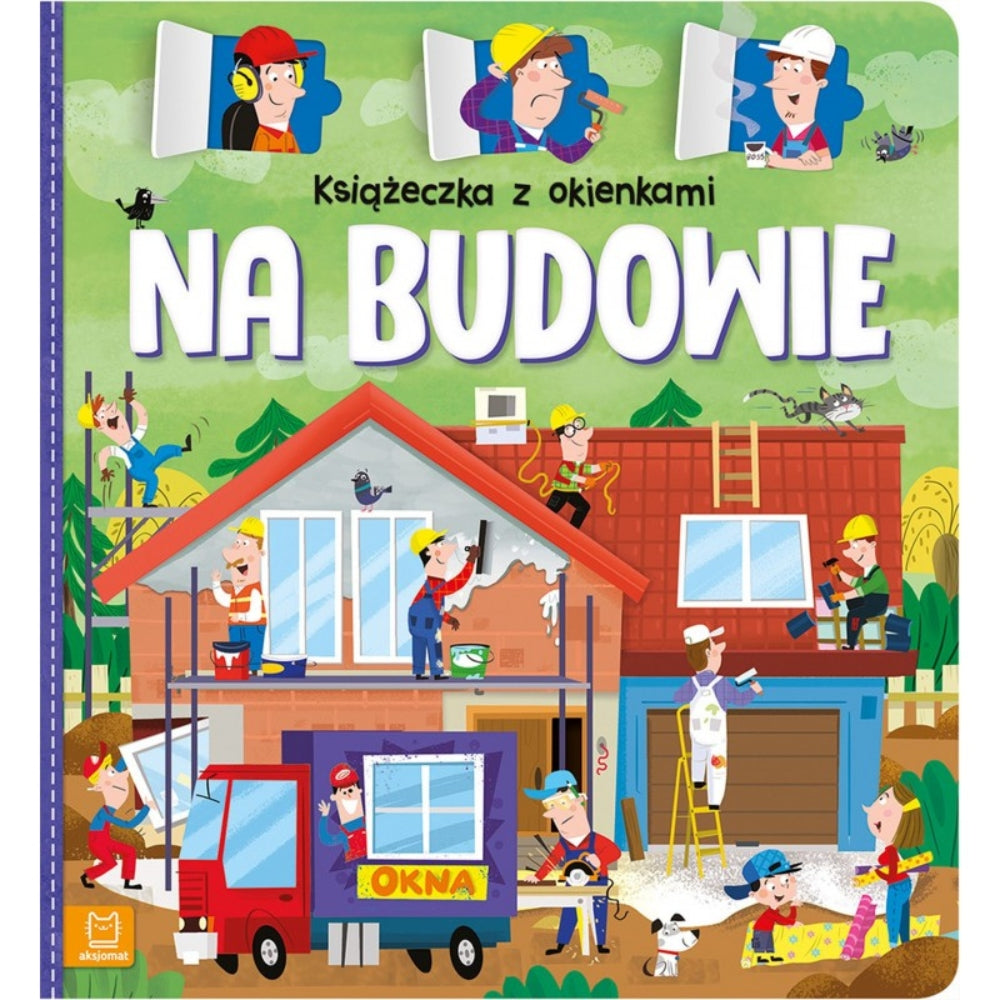 Aksjomat Książka dla dzieci z okienkami Na budowie