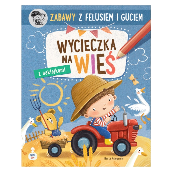 Nasza Księgarnia Zabawy z Felusiem i Guciem Wycieczka na wieś