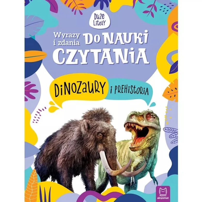 Aksjomat Nauka czytania Wyrazy i zdania do nauki czytania Dinozaury i Prehistoria