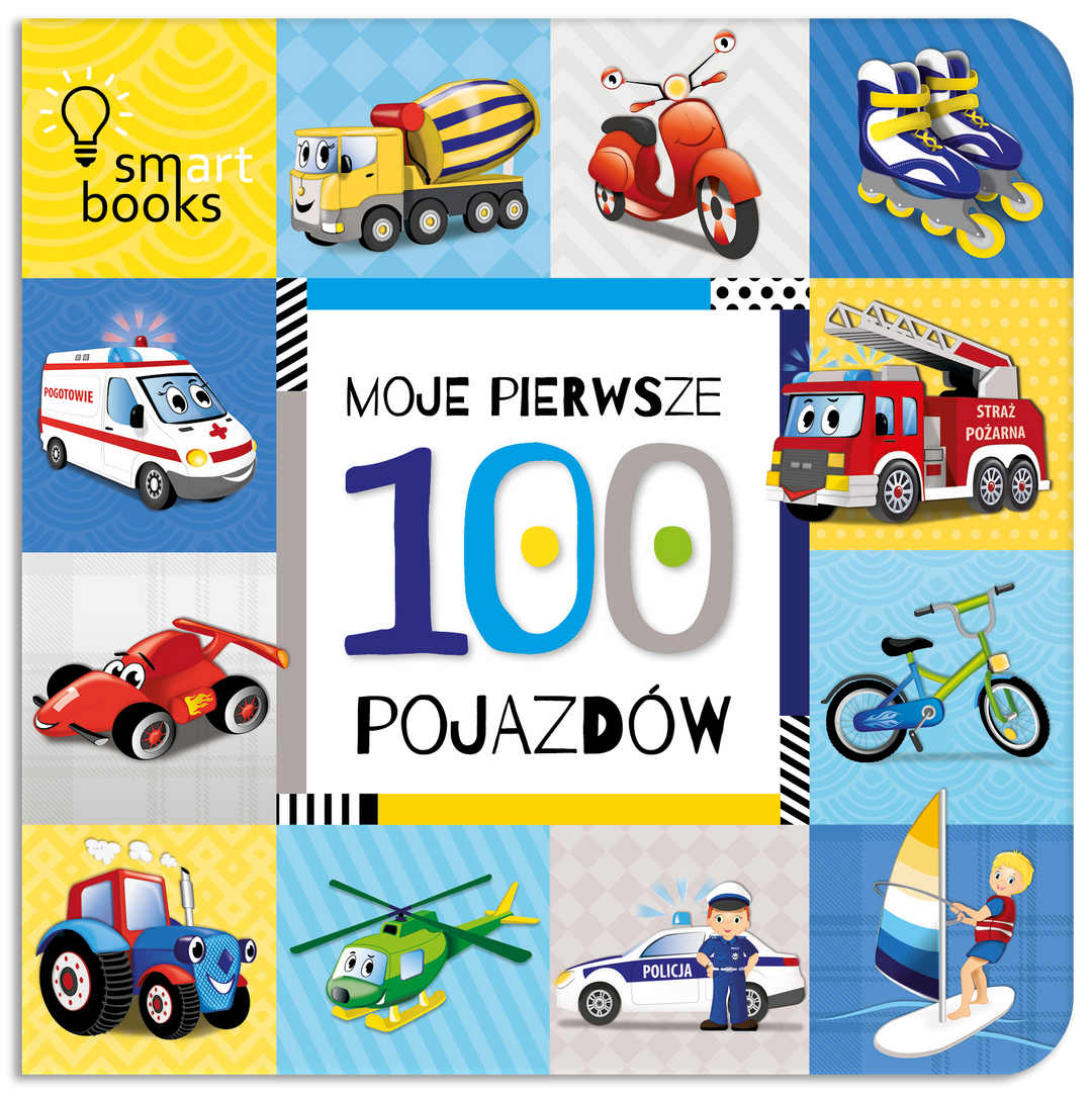 Wydawnictwo Smart Books Moje pierwsze 100 pojazdów - 4kidspoint.pl