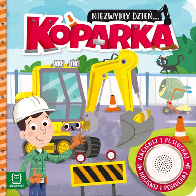 Aksjomat Książka dla dzieci Niezwykły dzień Koparka Książeczka z dźwiękiem