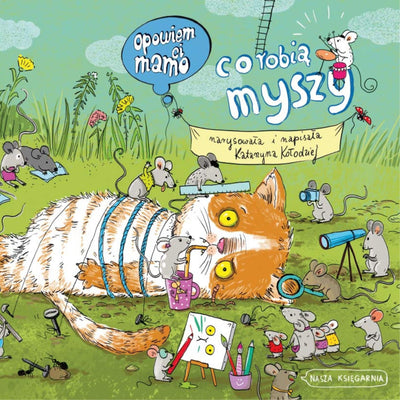 Nasza Księgarnia Opowiem ci, mamo, co robią myszy