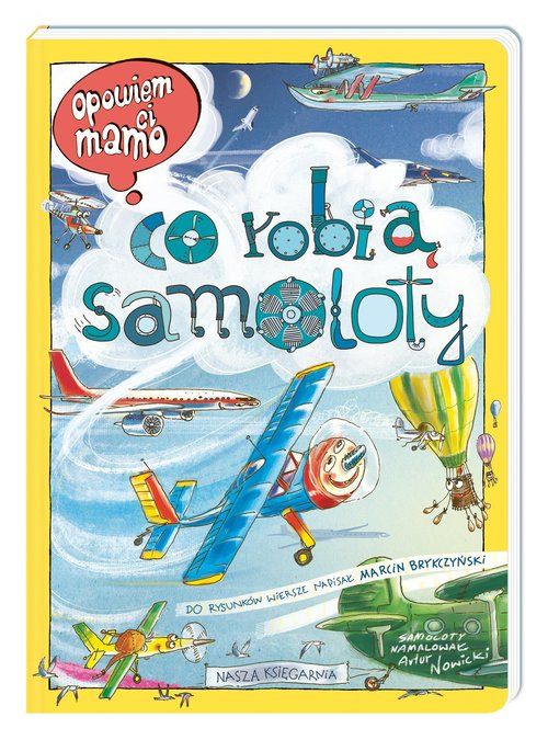 Nasza Księgarnia Książka dla dzieci Opowiem ci mamo co robią samoloty