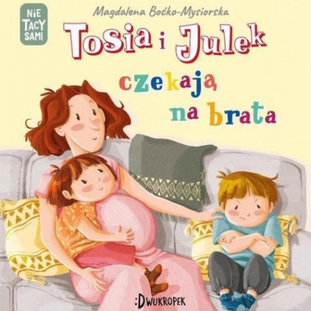 Dwukropek Książka dla dzieci Nie tacy sami Tosia i Julek czekają na brata
