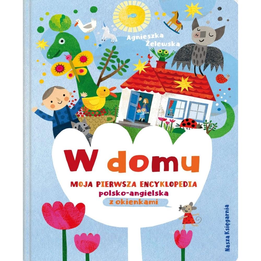 Nasza Księgarnia W domu - Moja pierwsza encyklopedia polsko-angielska z okienkami