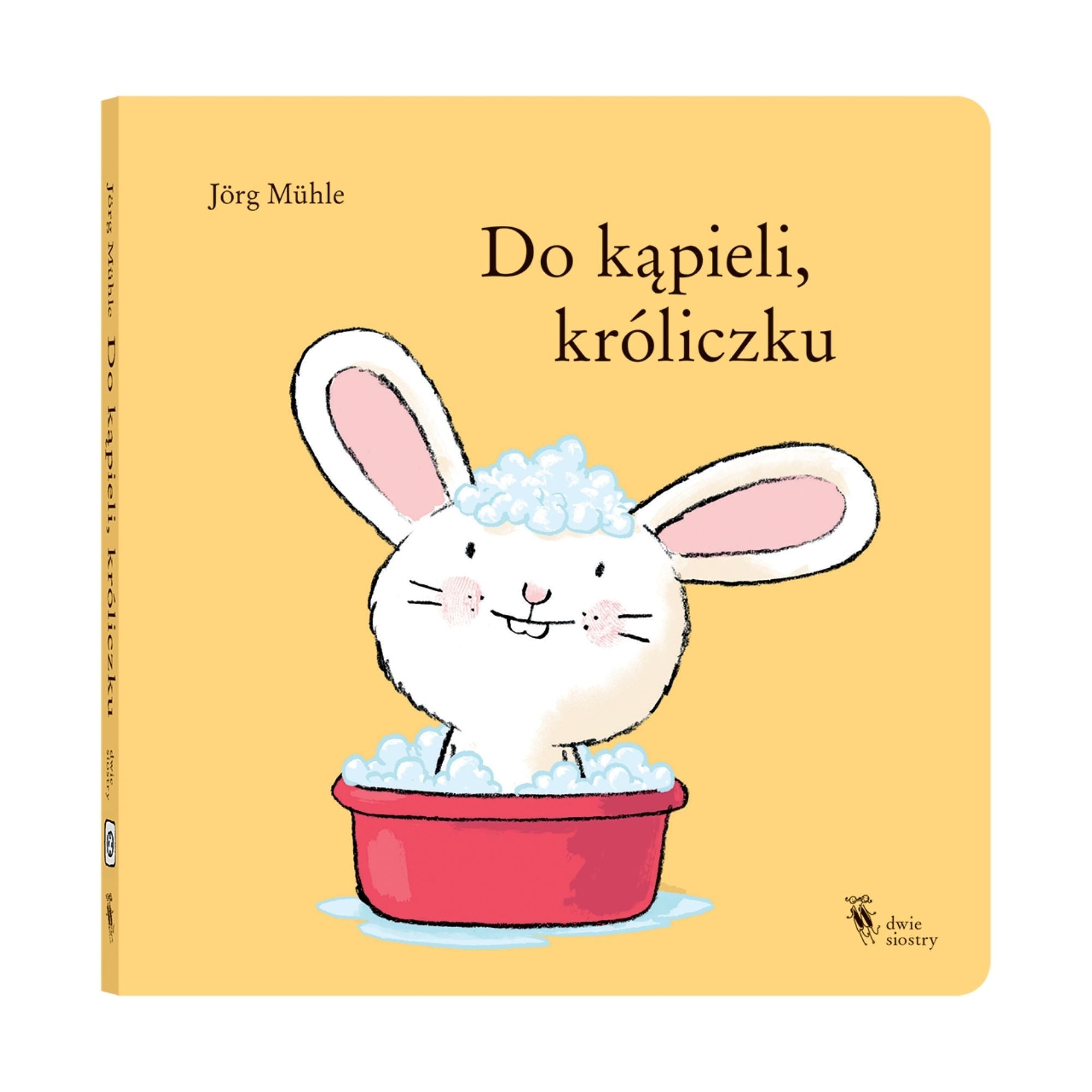 Dwie Siostry Książeczka dla dzieci Do kąpieli, króliczku Wydanie II