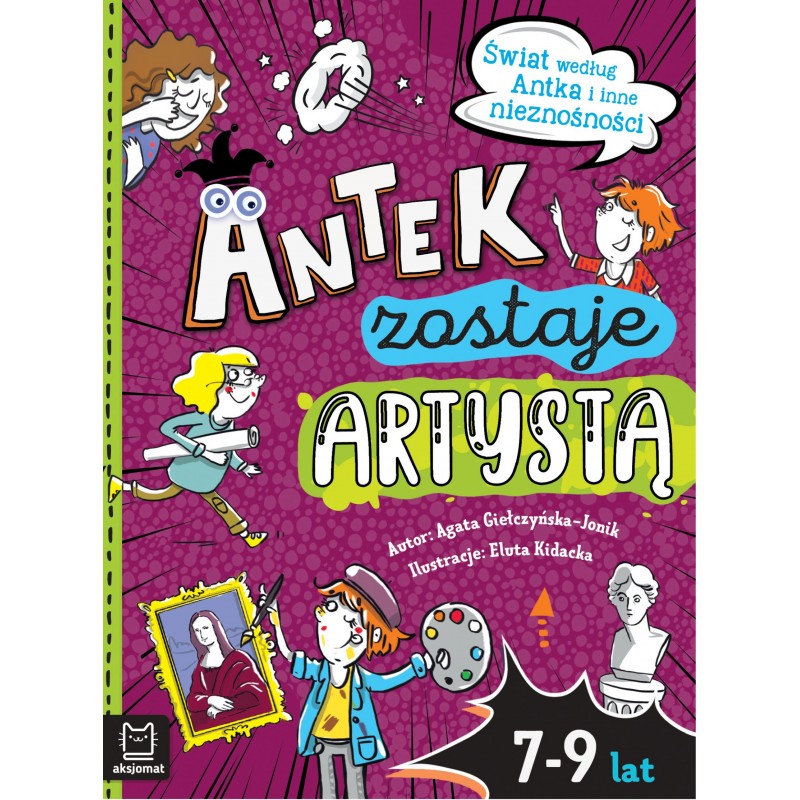 Aksjomat Książka dla dzieci Antek zostaje artystą Świat według Antka i inne nieznośności