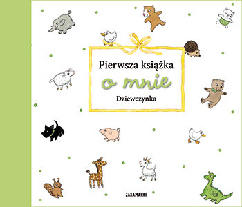 Wydawnictwo Zakamarki Pierwsza książka o mnie Dziewczynka - 4kidspoint.pl