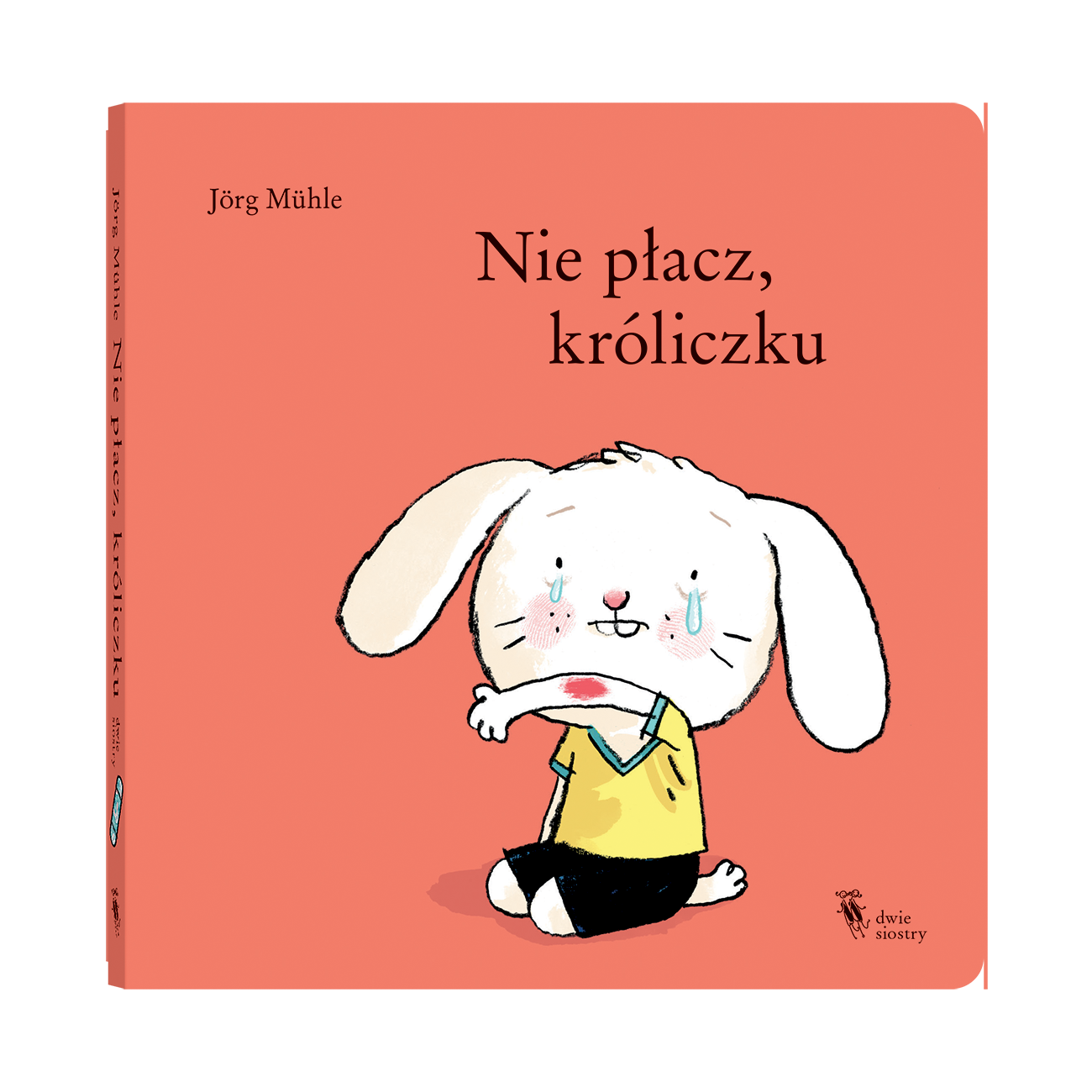 Dwie Siostry Książeczka dla dzieci Nie płacz, króliczku wyd. II