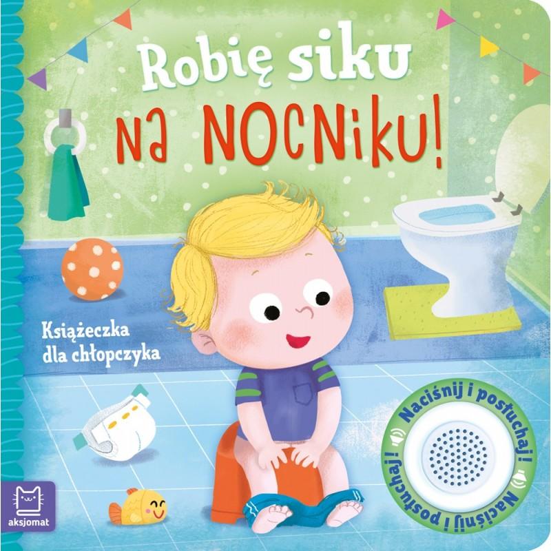Aksjomat Książka dla dzieci Robię siku na nocniku. Książeczka dla chłopca - 4kidspoint.pl