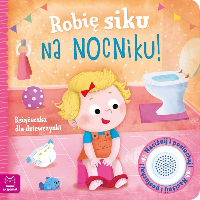 Aksjomat Książka dla dzieci Robię siku na nocniku. Książeczka dla dziewczynki - 4kidspoint.pl